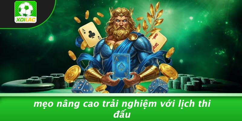 Mẹo Nâng Cao Trải Nghiệm Với Lịch Thi Đấu