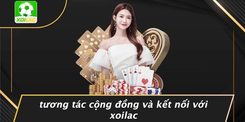 Tương Tác Cộng Đồng Và Kết Nối Với Xoilac