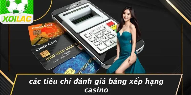 Các Tiêu Chí Đánh Giá Bảng Xếp Hạng Casino