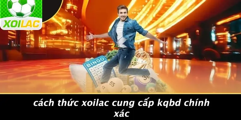 Cách Thức Xoilac Cung Cấp KQBD Chính Xác