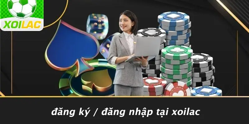 Đăng Ký / Đăng Nhập Tại Xoilac