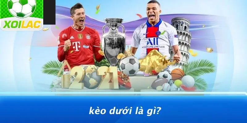 Kèo Dưới Là Gì?