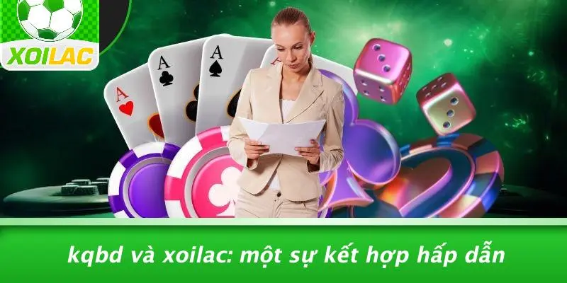 KQBD Và Xoilac: Một Sự Kết Hợp Hấp Dẫn