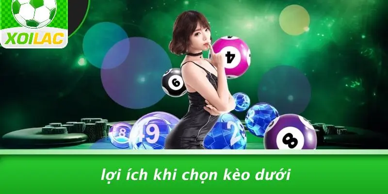 Lợi Ích Khi Chọn Kèo Dưới