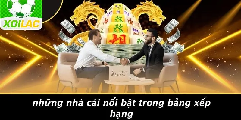Những Nhà Cái Nổi Bật Trong Bảng Xếp Hạng