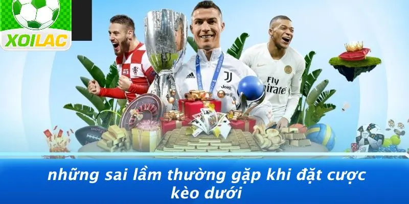 Những Sai Lầm Thường Gặp Khi Đặt Cược Kèo Dưới