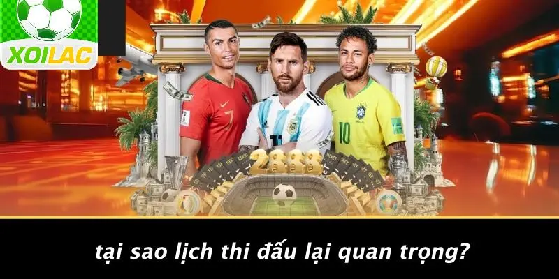 Tại Sao Lịch Thi Đấu Lại Quan Trọng?