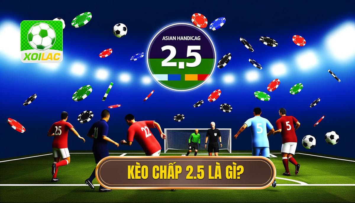 Khái niệm kèo chấp 2.5