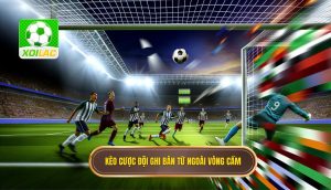 Kèo cược đội ghi bàn từ ngoài vòng cấm