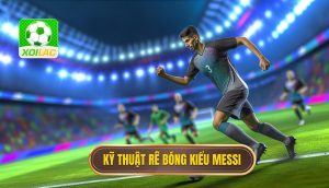 Kỹ thuật rê bóng kiểu Messi