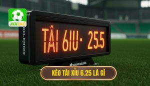 Kèo tài xỉu 6.25 là gì