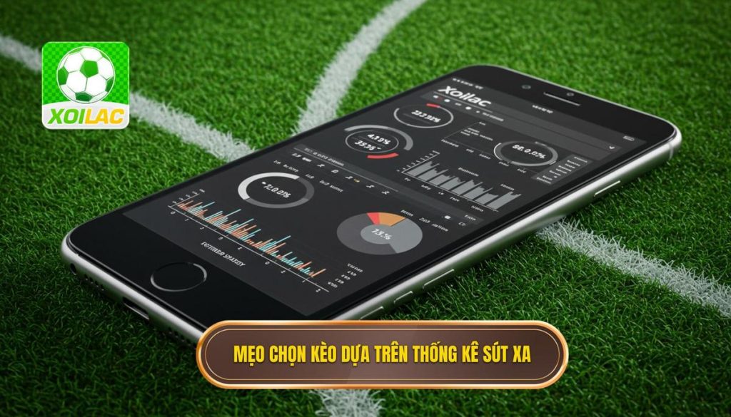 Mẹo chọn kèo dựa trên thống kê sút xa