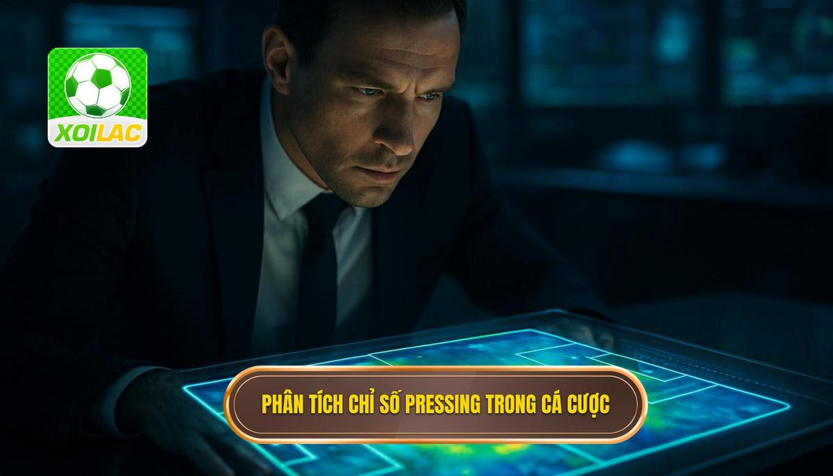 Phân tích chuyên sâu các Chỉ số Pressing liên quan đến Kèo Cược