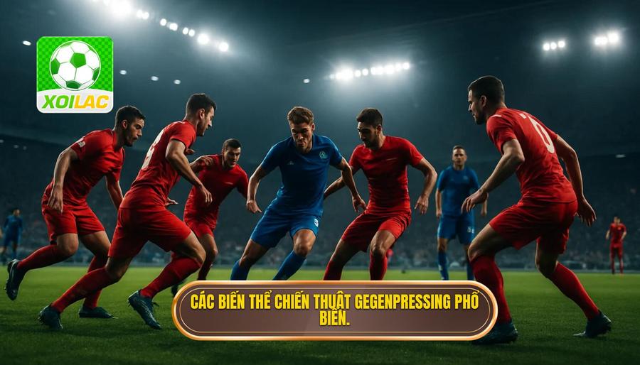 3. Các biến thể chiến thuật Gegenpressing phổ biến.
