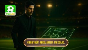 Chiến thuật Mikel Arteta tại XOILAC.
