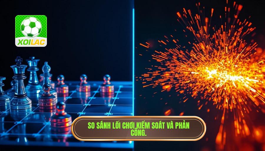 Bảng so sánh: Sự khác biệt giữa lối chơi kiểm soát và ăn miếng trả miếng