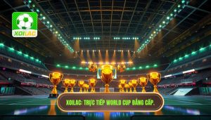 Xoilac Trực Tiếp World Cup